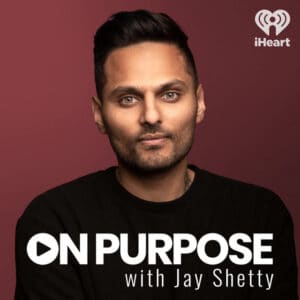 Jay Shetty Podcast On purpose