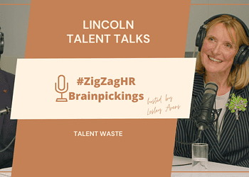 Lincoln Talent Talks: Talent waste